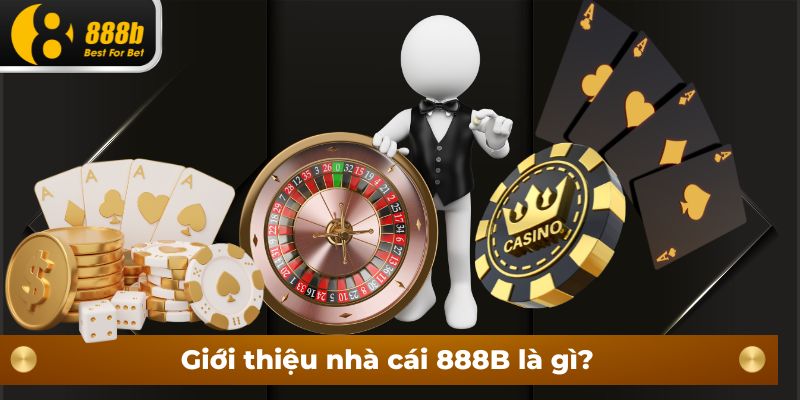 Giới thiệu nhà cái 888B là gì?