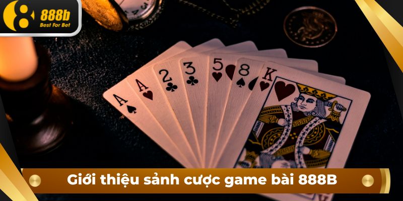 Giới thiệu sảnh cược game bài 888B