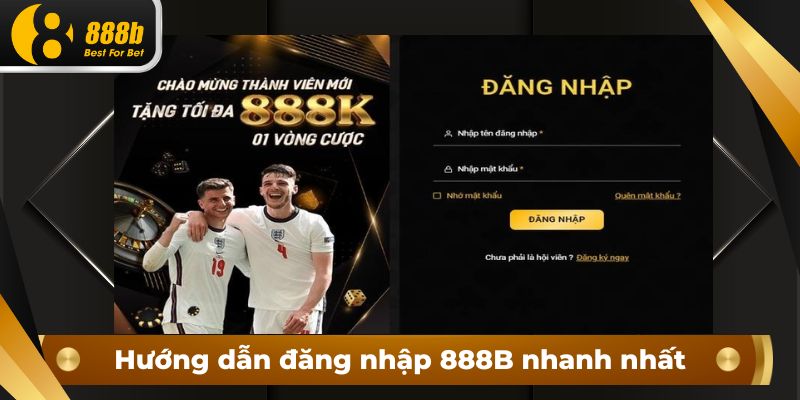 Hướng dẫn đăng nhập 888B nhanh nhất