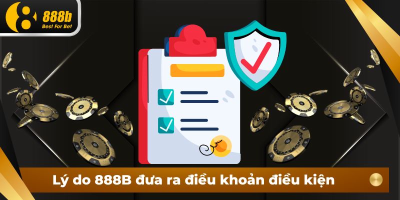 Lý do 888B đưa ra điều khoản điều kiện