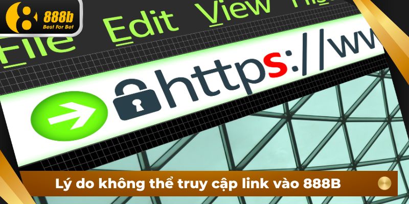 Lý do không thể truy cập link vào 888B