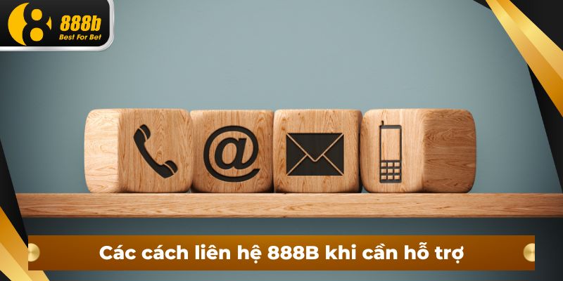 Các cách liên hệ 888B khi cần hỗ trợ