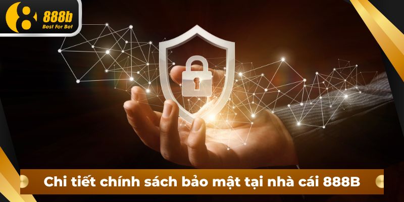 Chi tiết chính sách bảo mật tại nhà cái 888B