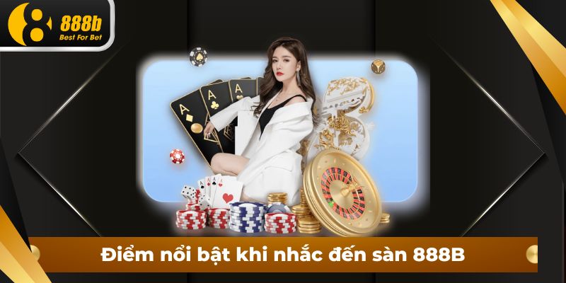 Điểm nổi bật khi nhắc đến sàn 888B