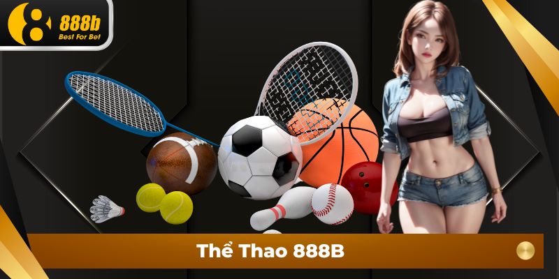 Thể Thao 888B - Cá Cược Bóng Đá Chất Lượng Nhất 2024