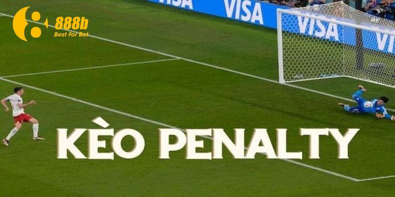 Một số kinh nghiệm khi tham gia kèo Penalty